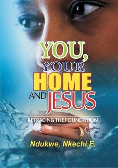 You, Your Home and Jesus - Ndukwe, Nkechi E.