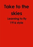 Take to the skies Learning to fly 1916 style