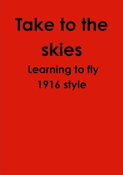 Take to the skies Learning to fly 1916 style