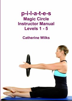 p-i-l-a-t-e-s Magic Circle Instructor Manual Levels 1 - 5 - Wilks, Catherine