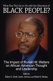 What Has This Got to Do with the Liberation of Black People?: The Impact of Ronald W. Walters on African American Thought and Leadership