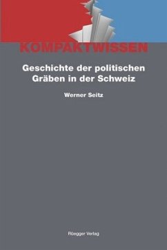 Geschichte der politischen Gräben in der Schweiz - Seitz, Werner