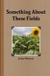 Something About These Fields - Bild 1
