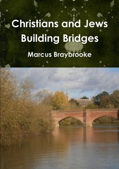 Christians and Jews Building Bridges - Braybrooke, Marcus
