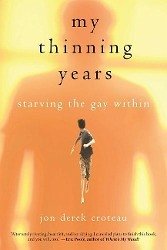 My Thinning Years: Starving the Gay Within - Croteau, Jon Derek