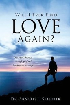 Will I Ever Find Love Again? - Stauffer, Arnold L.