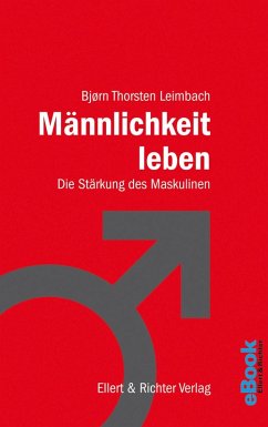Männlichkeit leben (eBook, ePUB) - Leimbach, Björn Thorsten
