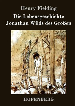 Die Lebensgeschichte Jonathan Wilds des Großen - Fielding, Henry