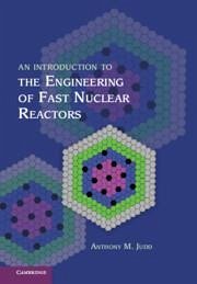 An Introduction to the Engineering of Fast Nuclear Reactors - Judd, Anthony M
