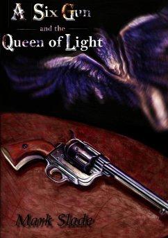 A Six Gun and the Queen of Light - Slade, Mark