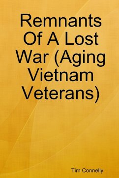 Remnants Of A Lost War (Aging Vietnam Veterans) - Connelly, Tim