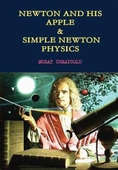Newton and His Apple & Simple Newton Physics - Uhrayoglu, Murat