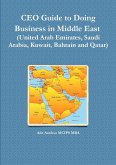 CEO Guide to Doing Business in Middle East (United Arab Emirates, Saudi Arabia, Kuwait, Bahrain and Qatar)