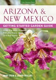 Arizona & New Mexico Getting Started Garden Guide: Grow the Best Flowers, Shrubs, Trees, Vines & Groundcovers