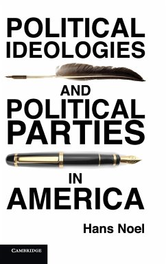 Political Ideologies and Political Parties in America - Noel, Hans