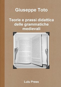 Teorie e prassi didattica delle grammatiche medievali - Toto, Giuseppe