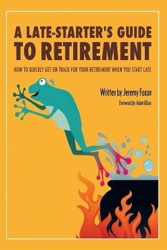 A Late-Starter's Guide to Retirement - Foxon, Jeremy