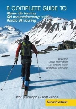 A complete guide to Alpine Ski touring Ski mountaineering and Nordic Ski touring - Branigan, Henry; Jenns, Keith