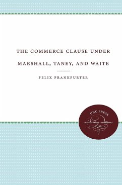 The Commerce Clause under Marshall, Taney, and Waite - Frankfurter, Felix