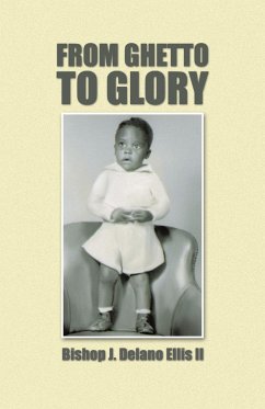 From Ghetto to Glory - Ellis II, Bishop J. Delano