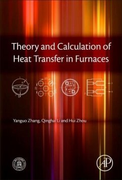 Theory and Calculation of Heat Transfer in Furnaces - Zhang, Yanguo;Li, Qinghai;Zhou, Hui