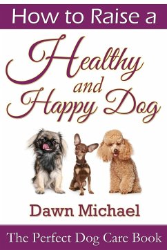 How to Raise a Healthy and Happy Dog - Michael, Dawn