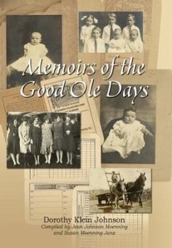 Memoirs of the Good OLE Days - Johnson, Dorothy Klein; Moenning, Jean Johnson; Janz, Susan Moenning