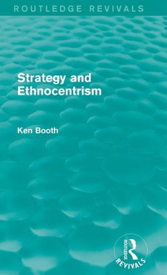 Strategy and Ethnocentrism (Routledge Revivals) - Booth, Ken
