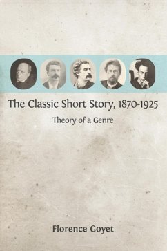 The Classic Short Story, 1870-1925: Theory of a Genre - Goyet, Florence