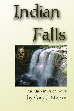 Indian Falls - an alien invasion novel - Morton, Gary L