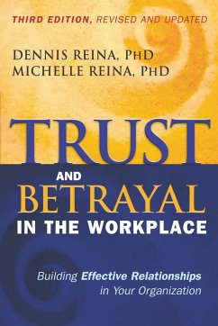 Trust and Betrayal in the Workplace: Building Effective Relationships in Your Organization - Reina, Dennis; Reina, Michelle