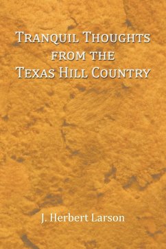 Tranquil Thoughts from the Texas Hill Country - Larson, J. Herbert