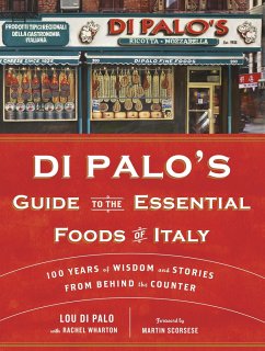 Di Palo's Guide to the Essential Foods of Italy: 100 Years of Wisdom and Stories from Behind the Counter - Di Palo, Lou; Wharton, Rachel