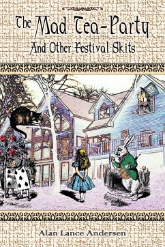 The Mad Tea Party and Other Festival Skits - Andersen, Alan Lance