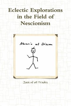 Eclectic Explorations in the Field of Nescionism - Trades, Jack of all