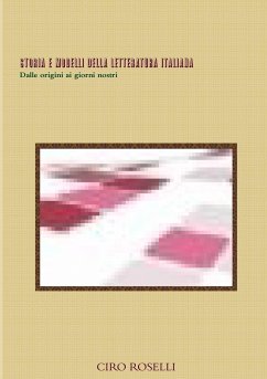 STORIA E MODELLI DELLA LETTERATURA ITALIANA Dalle origini ai giorni nostri - Roselli, Ciro