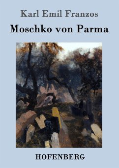 Moschko von Parma - Franzos, Karl Emil