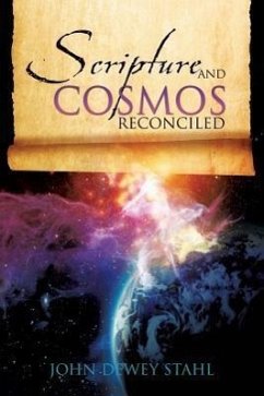 Scripture and Cosmos Reconciled - Stahl, John Dewey