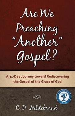 Are We Preaching Another Gospel? - Hildebrand, C. D.