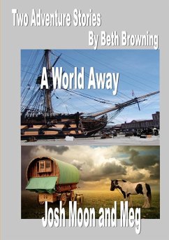 two adventure stories- A World Away, Josh Moon and Meg - Browning, Beth