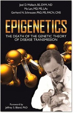 Epigenetics: The Death of the Genetic Theory of Disease Transmission - Wallach D. V. M., Joel D.; Lan M. D., Ma; Schrauzer Ph. D., Gerhard N.