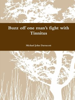 Buzz off one man's fight with Tinnitus - Darracott, Michael John