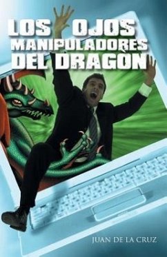Los Ojos Manipuladores del Dragon - De La Cruz, Juan