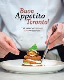 Buon Appetito Toronto! the Influence of Italian Food in Our City