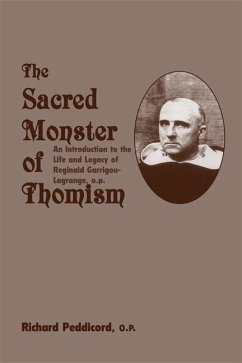 Sacred Monster of Thomism: Life & Legacy Reginald Garrigou-Lagrange - Peddicord, Richard O. P.