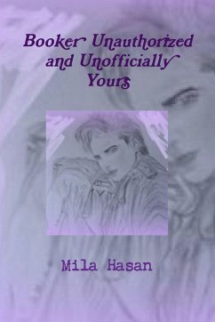 Booker Unauthorized and Unofficially Yours - Hasan, Mila