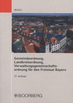 Gemeindeordnung (GO), Landkreisordnung (LKrO), Verwaltungsgemeinschaftsordnung (VGemO) für den Freistaat Bayern