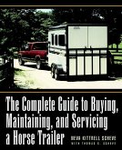 The Complete Guide to Buying, Maintaining, and Servicing a Horse Trailer (eBook, ePUB)