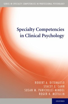 Specialty Competencies in Clinical Psychology (eBook, PDF) - Ditomasso, Robert A.; Cahn, Stacey C.; Panichelli-Mindel, Susan M.; Mcfillin, Roger K.