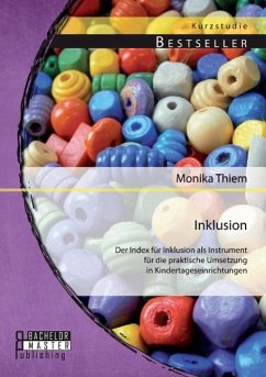 Inklusion: Der Index für Inklusion als Instrument für die praktische Umsetzung in Kindertageseinrichtungen - Thiem, Monika